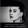 Dark Horse- Katy Perry featuring Juicy J (Play-n-Skillz Trap Remix)