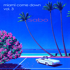 Miami Come Down Vol. 3 - Sabo