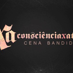 Conciência X Atual - Cena Bandida
