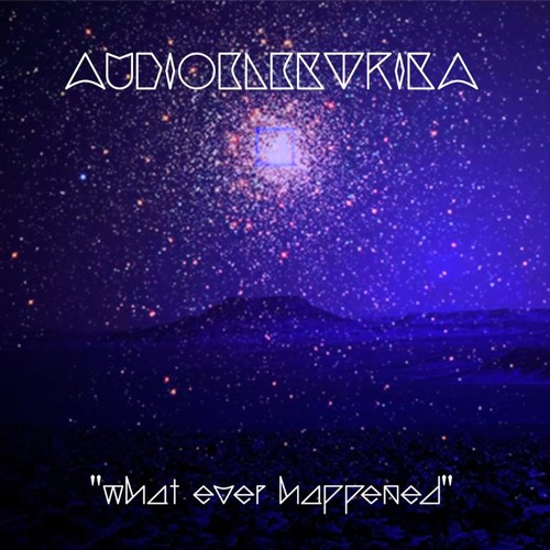 Audio Electrica - What Ever Happened [Full Album] 2014
