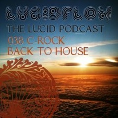 THE LUCID PODCAST 038  -  C-ROCK