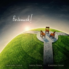 "Bertemusik!" -Live concert Album Teaser (CD)- Matthijs Steur, Sarita Fraya, Gardika Gigih