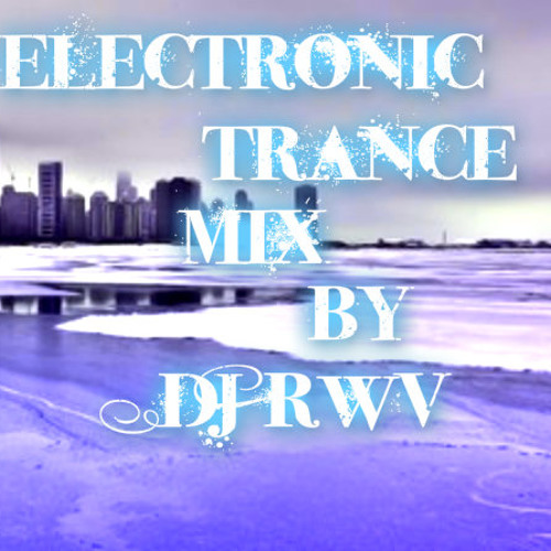Electronic Trance Mix By DJ RWV