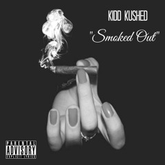Kidd Kushed- Smoked Out (Single) FREE DL