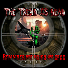 (The Trend Is Dead) Must Kill Them All