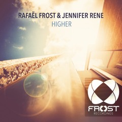 Rafael Frost & Jennifer Rene - Higher (Dub)