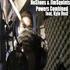 NoShoes & JimSquints - Powers Combined Feat. Kyle Vest