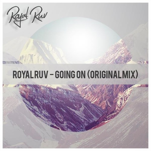 Royal Ruv - Going On (Original Mix)