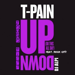 T-Pain x Rock City x Young Steff & DJ ALPI - Up Down (Remix) (Prod. By DJ Mustard)