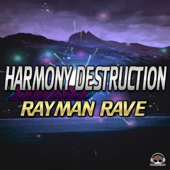 RaymanRave - Harmony Destruction (HandzUpperz Remix) PREVIEW