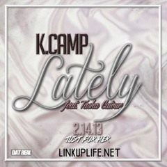 K-Camp - Lately ( Chopped) Screwed