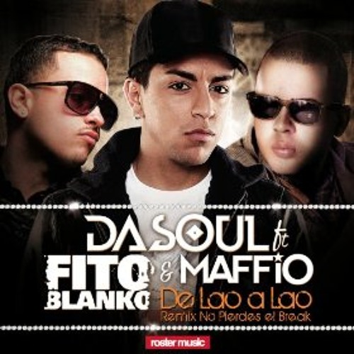 Dasoul Feat. Fito Blanko & Maffio De Lao A Lao (Remix No Pierdes El Break)Con Pauta