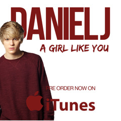 OFFICIAL Daniel J - A Girl Like You - EP (Original)