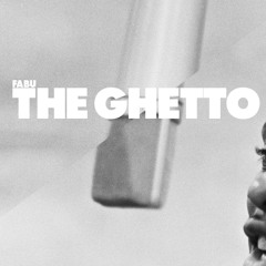 Fabu - The Ghetto