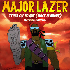 Major Lazer feat. Sean Paul - Come On To Me (Juicy M Remix)