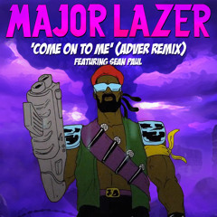 Major Lazer feat Sean Paul - Come On To Me  ( Adver Remix )**FREE DOWNLOAD Available ! **