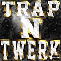 TRAP & TWERK ANTHEM