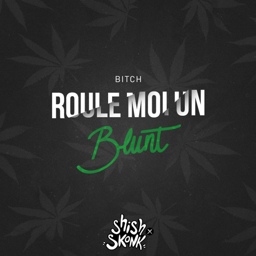 Bitch Roule Moi Un Blunt (Who Do You Love Remix) [Powered par R.F.D.O de 1upWorld]