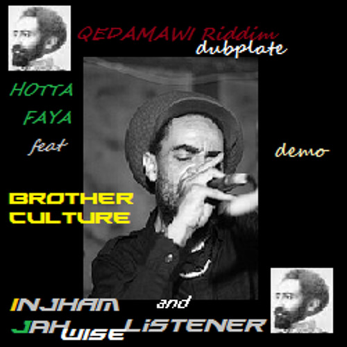 QEDAMAWI Hotta Faya By  INJHAM And JAHWISE LISTENER Demo Dubplate Feat. Brother Culture