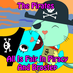 The Pirates - All Is Fair In Piracy And Brostep ( Original Mix )