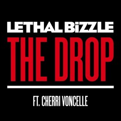 Lethal Bizzle ft Cherri Voncelle - The Drop (LDN HRS Spin Or Bin)