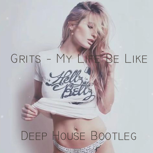 Grits - My Life Be Like (Oscar Van Uden Bootleg) [FREE DOWNLOAD]