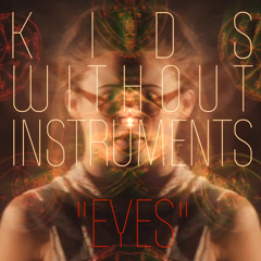 Kids Without Instruments - Eyes