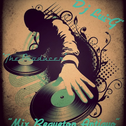 Mix Regueton Antiguo - Dj Lui - G The Producer