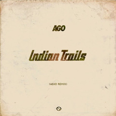 AGO - Indian Trails (ft. Waldo, Amos Rose & The SEVENth) (AbJo Remix)