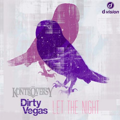 Dirty Vegas - Let The Night (Kontroversy Dubstep  Remix)