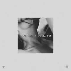 Fortune - Would You