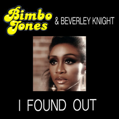 Bimbo Jones & Beverley Knight - I Found Out (Looney B Remix)