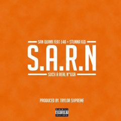 San Quinn - SARN (Feat E-40 & Stunna Kid) Prod. by Taylor $upreme