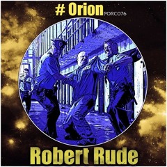 Robert Rude - Orion [OUT 23-03-2014 ON BEATPORT]