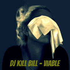 DJ KILL BILL - Viable (MARCH 2014 MIX)