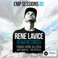 EMP SESSIONS SHOW 01: RENE LAVICE - APRIL 4TH @ ARIA COMPLEX