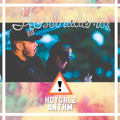 Flosstradamus- HDYGRLZ ANTHM (UNRELEASED) Free DL