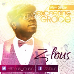 Exceeding Grace - Z-LOUS