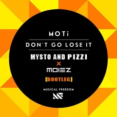 MOTi - Don't Go Lose it (Mysto & Pizzi x Moiez Bootleg Remix) [Free Download]