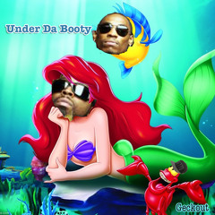 Under Da Booty [Under the Sea x Ms New Booty]