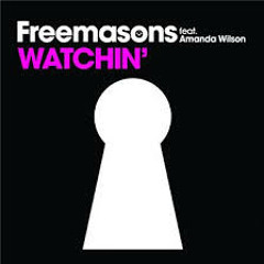 Freemasons -Watchin' (Remix) [Free D/L]