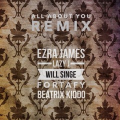 All About You (Remix) Ft. Lazy J, Will Singe, Fortafy & Beatrix Kiddo