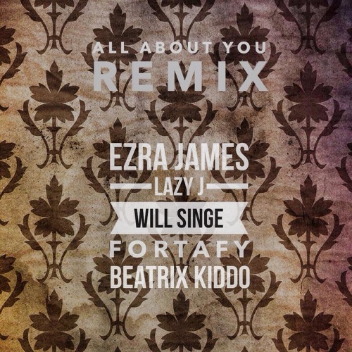 All About You (Remix) Ft. Lazy J, Will Singe, Fortafy & Beatrix Kiddo