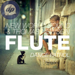 New World Sound & Thomas Newson - Flute (Dance Patrol Remix) [FREE DOWNLOAD]