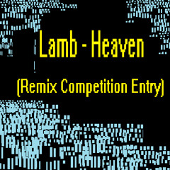 Lamb - Heaven (Remix Comp. Entry)