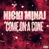 Nicki Minaj Come On A Cone Mp3