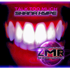 TALK TOO MUCH by SHANA HYPE (CLIP-OUT NOW iTUNES #ZMR MAY 2014)