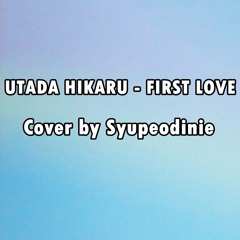 Utada Hikaru - First Love (cover by Syupeodinie)