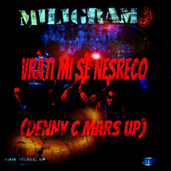 Miligram - Vrati mi se nesreco (Denny C Mars Up)