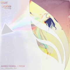 Ahmed Romel - Prism (Original Mix) [Blue Soho Recordings]